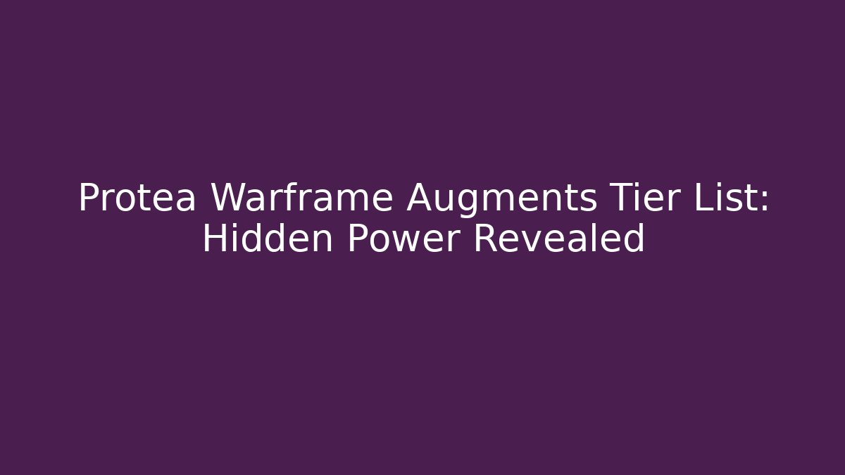 Protea Warframe Augments Tier List: Hidden Power Revealed