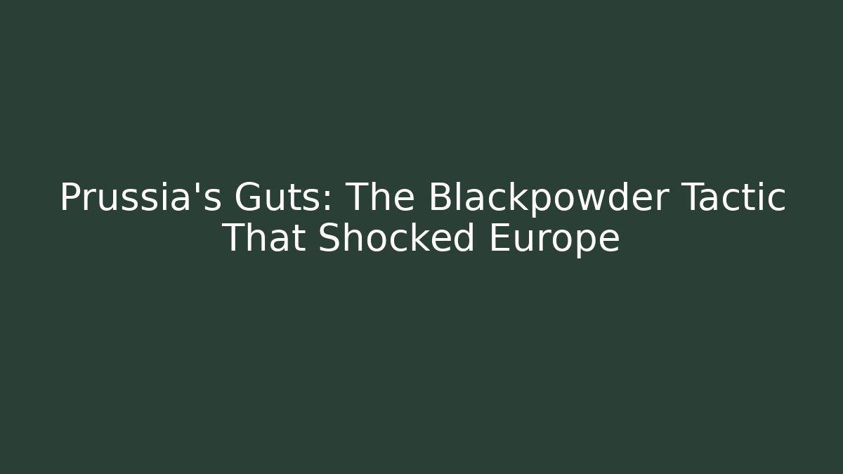 Prussia’s Guts: The Blackpowder Tactic That Shocked Europe