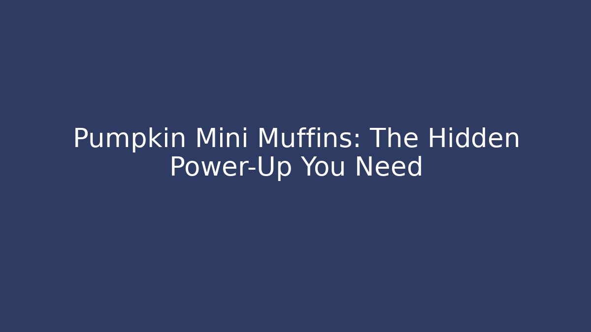 Pumpkin Mini Muffins: The Hidden Power-Up You Need