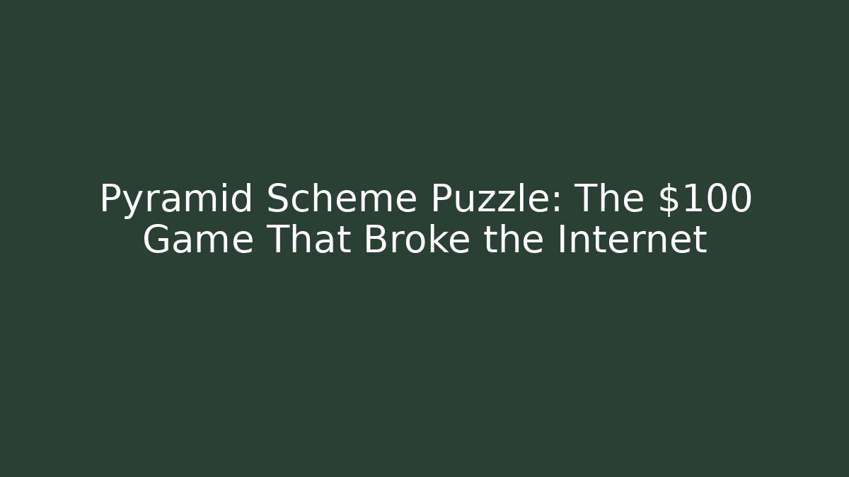 Pyramid Scheme Puzzle: The $100 Game That Broke the Internet