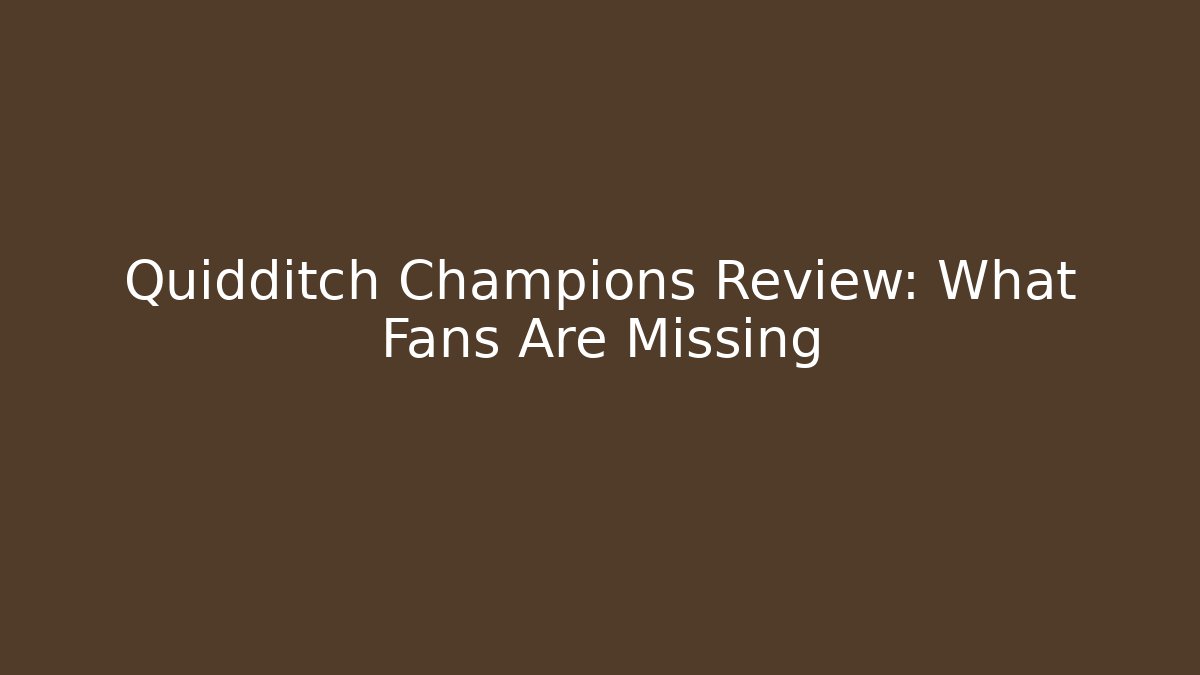 Quidditch Champions Review: What Fans Are Missing