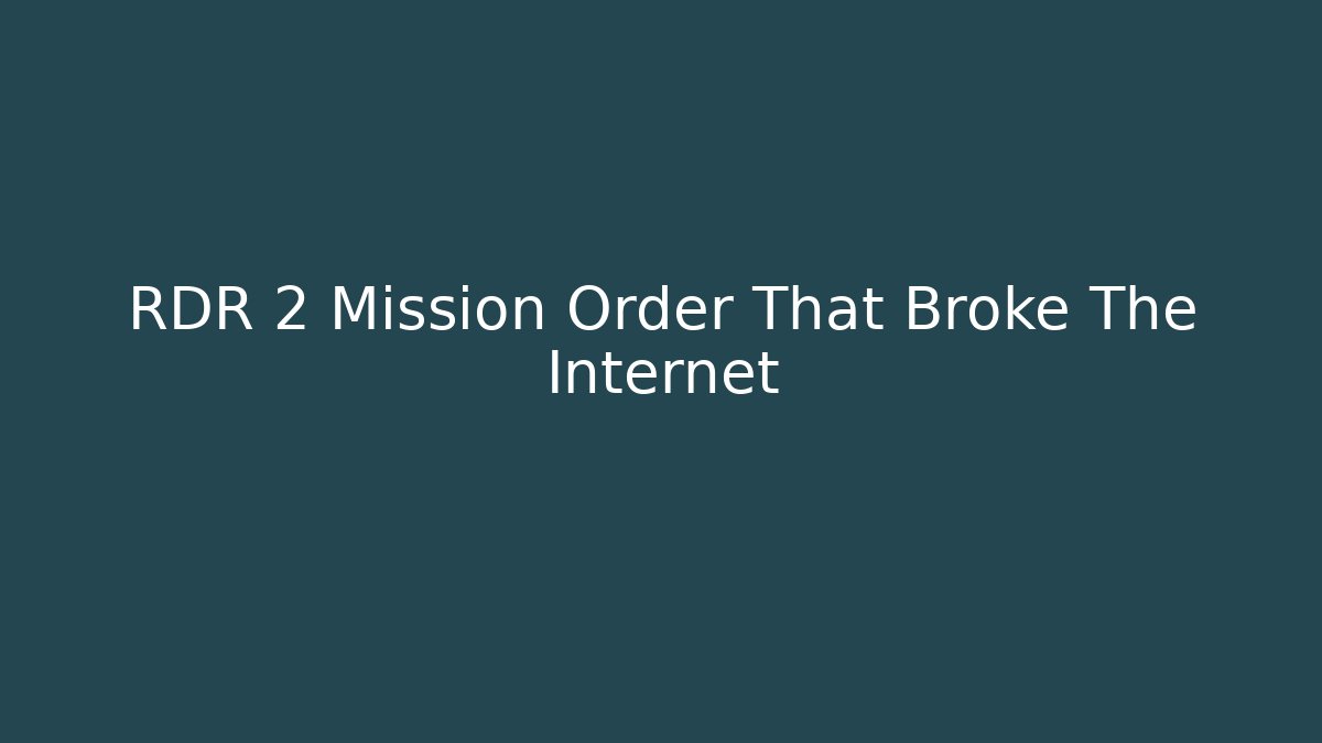 RDR 2 Mission Order That Broke The Internet