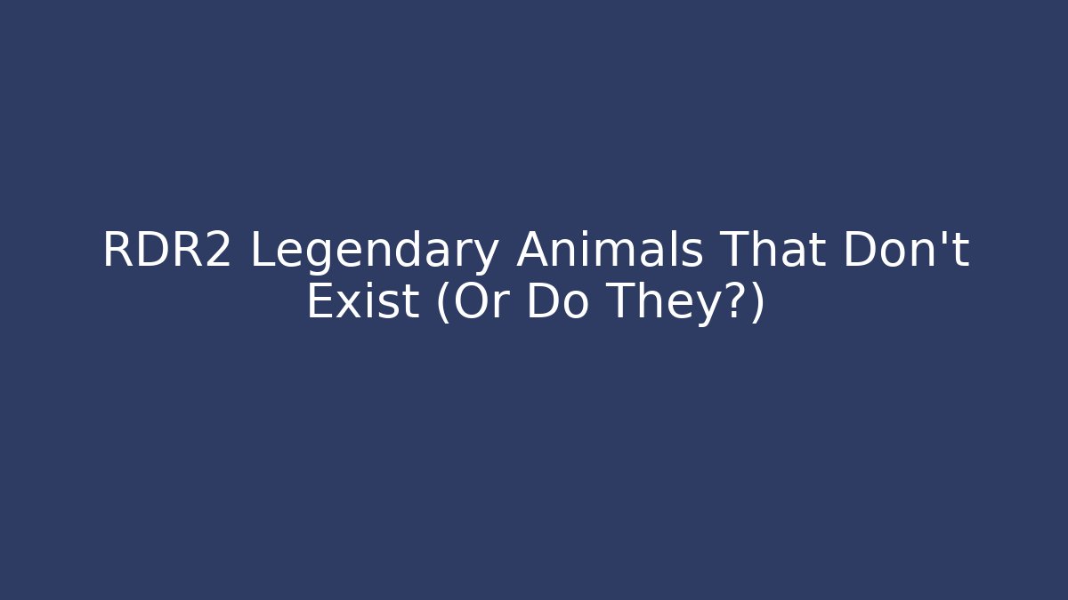 RDR2 Legendary Animals That Don't Exist (Or Do They?) - Boomer Naturals