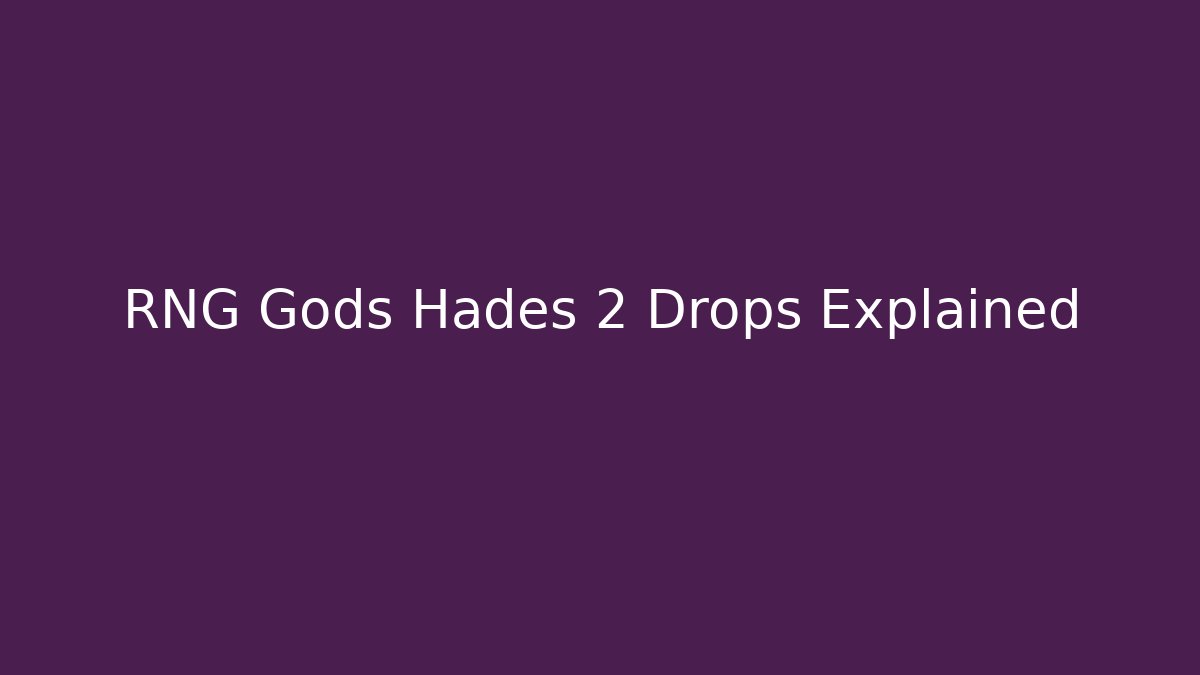 RNG Gods Hades 2 Drops Explained - Boomer Naturals