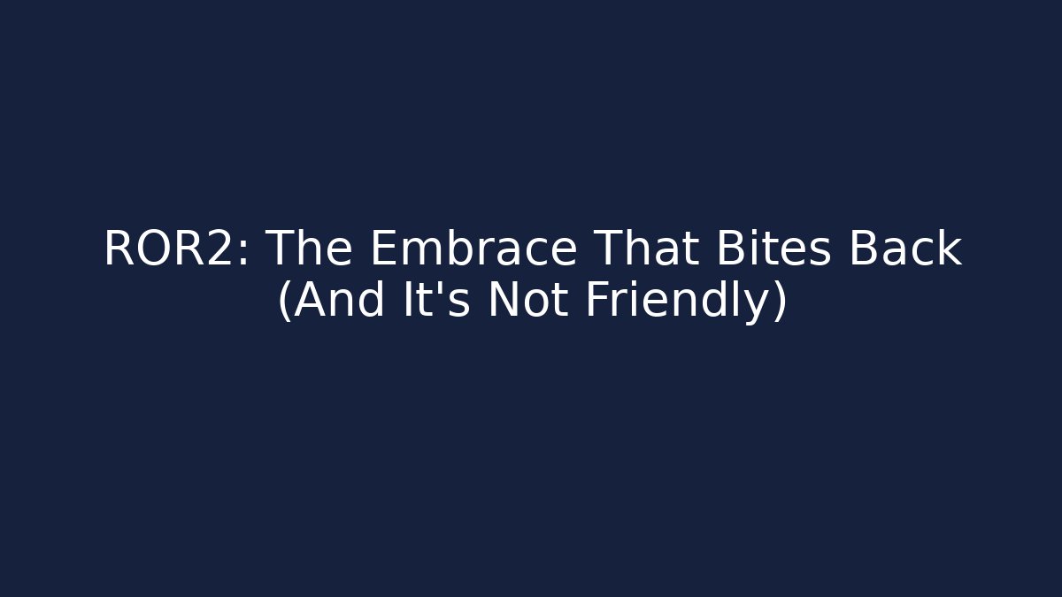 ROR2: The Embrace That Bites Back (And It's Not Friendly)