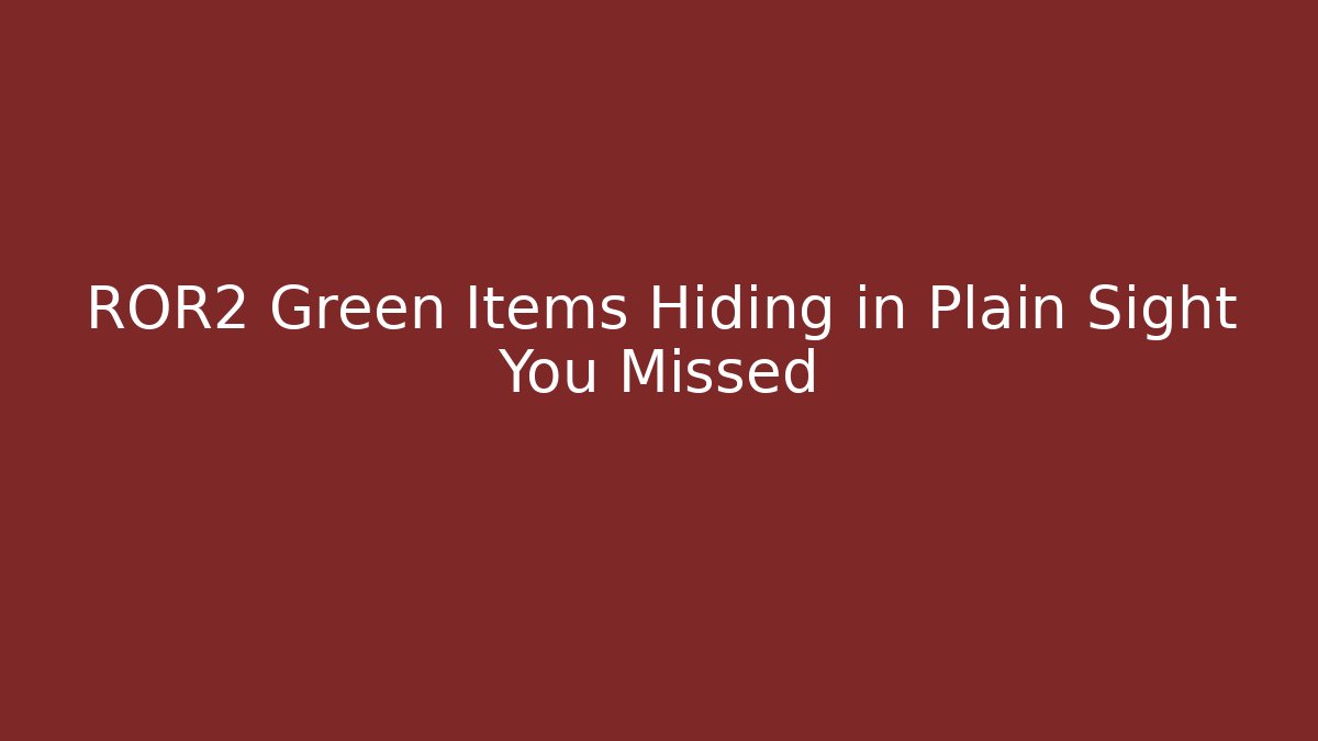 ROR2 Green Items Hiding in Plain Sight You Missed