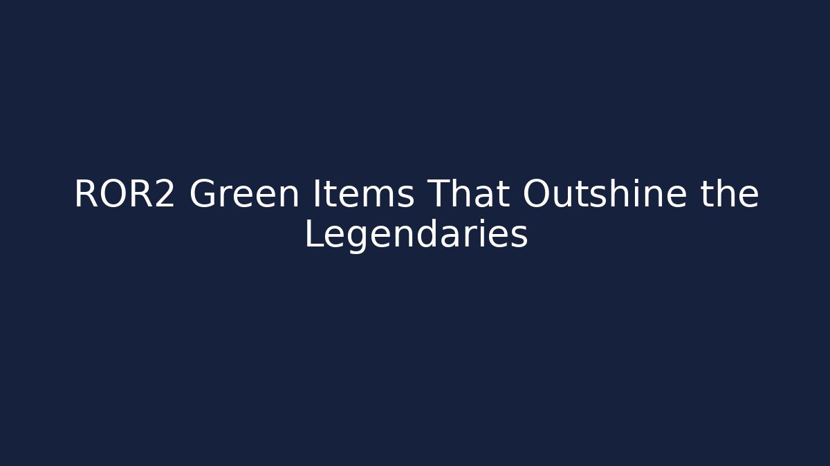 ROR2 Green Items That Outshine the Legendaries