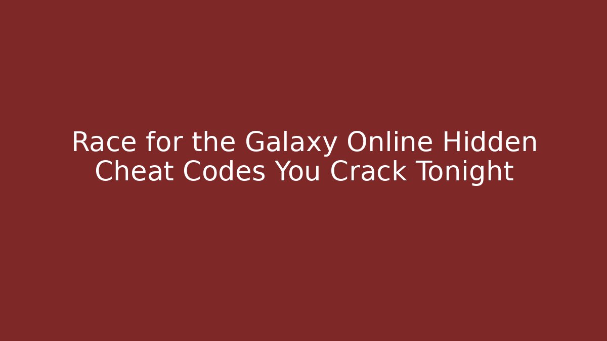 Race for the Galaxy Online Hidden Cheat Codes You Crack Tonight