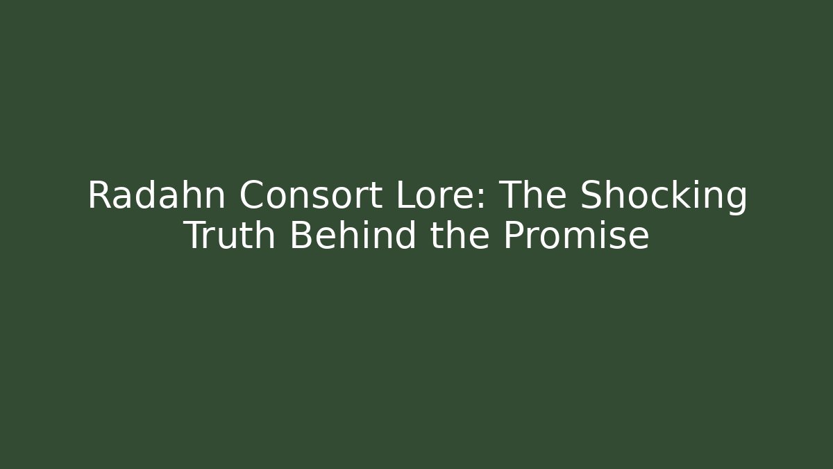 Radahn Consort Lore: The Shocking Truth Behind the Promise