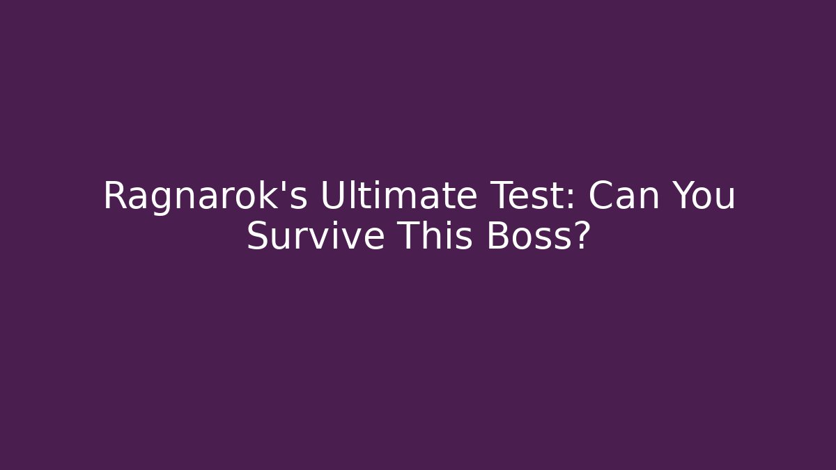 Ragnarok's Ultimate Test: Can You Survive This Boss? - Boomer Naturals
