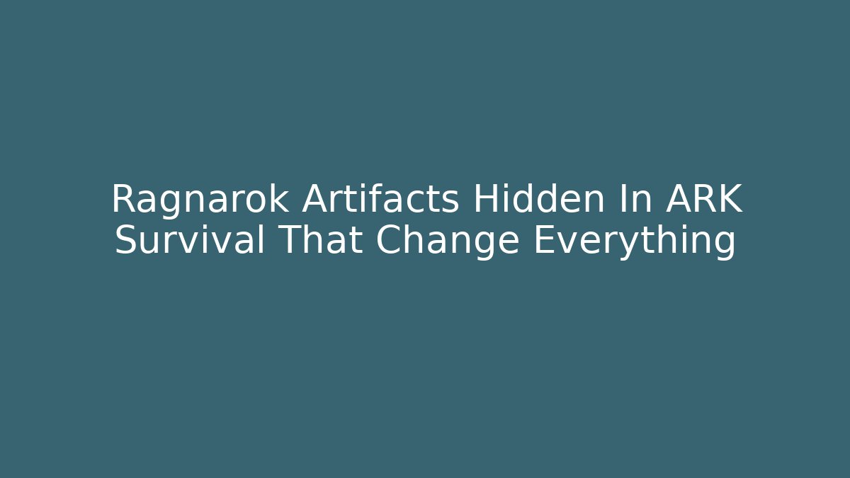 Ragnarok Artifacts Hidden In ARK Survival That Change Everything