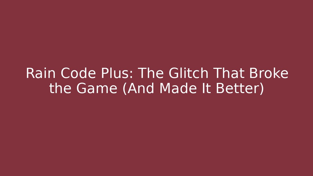Rain Code Plus: The Glitch That Broke the Game (And Made It Better)
