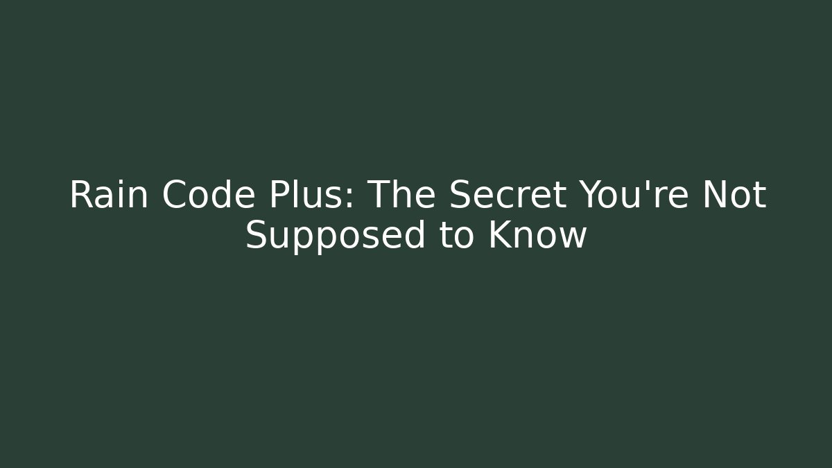 Rain Code Plus: The Secret You're Not Supposed to Know