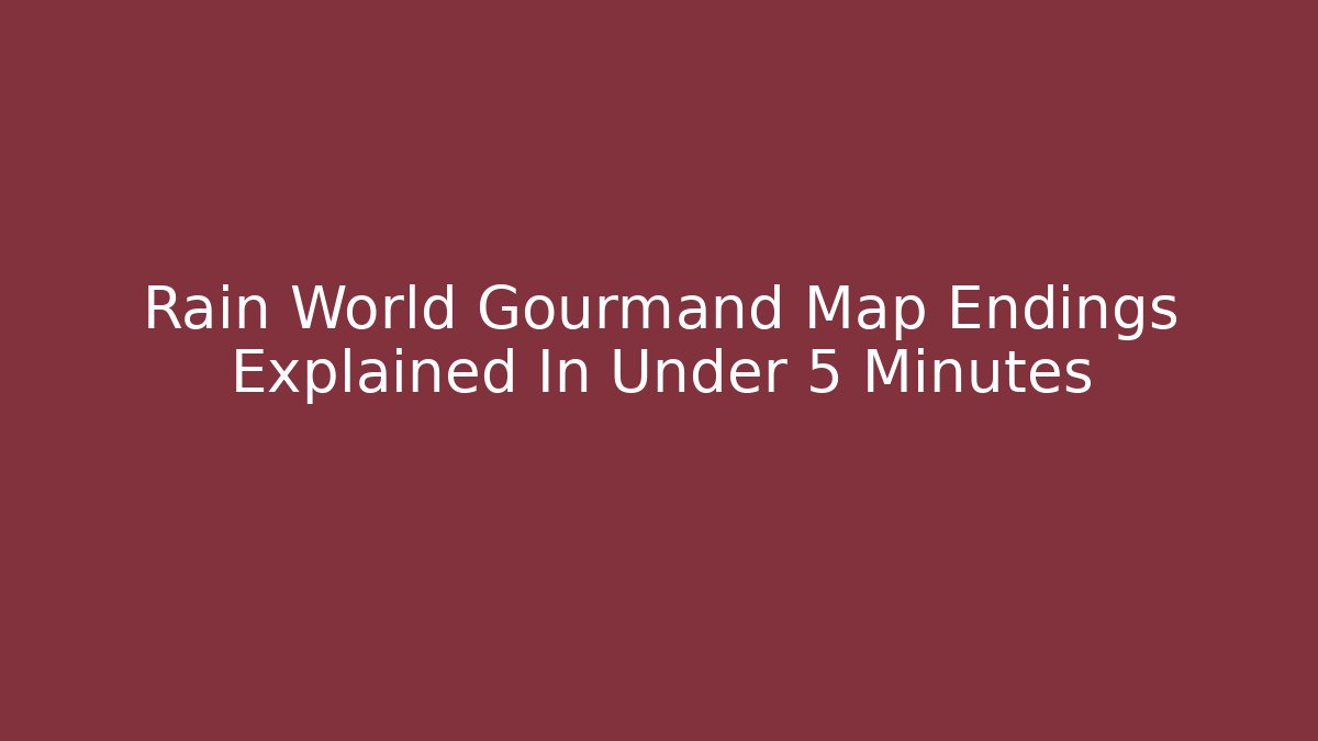 Rain World Gourmand Map Endings Explained In Under 5 Minutes - Boomer Naturals