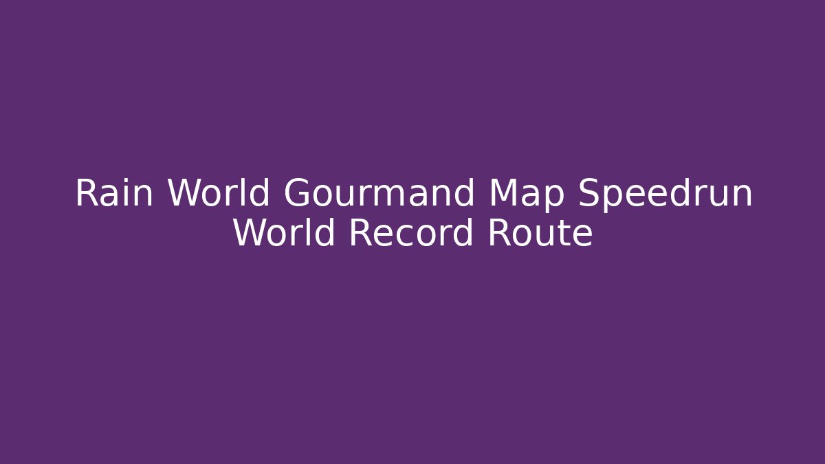 Rain World Gourmand Map Speedrun World Record Route