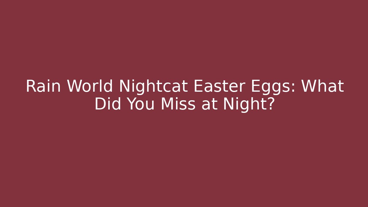 Rain World Nightcat Easter Eggs: What Did You Miss at Night?