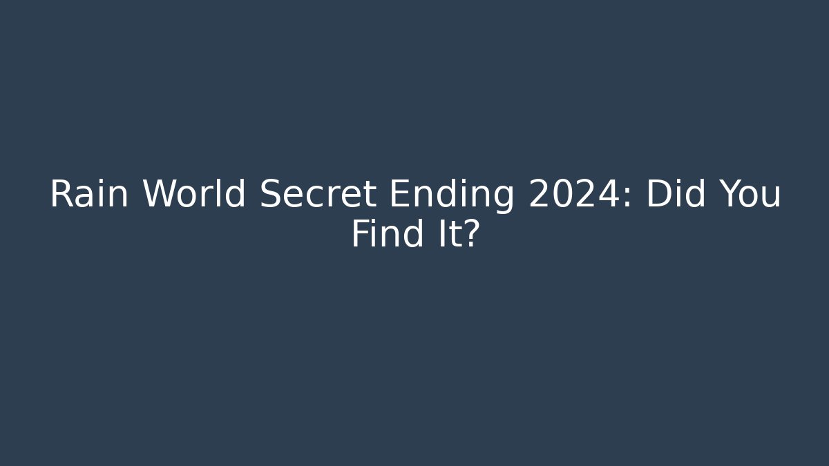 Rain World Secret Ending 2024: Did You Find It?