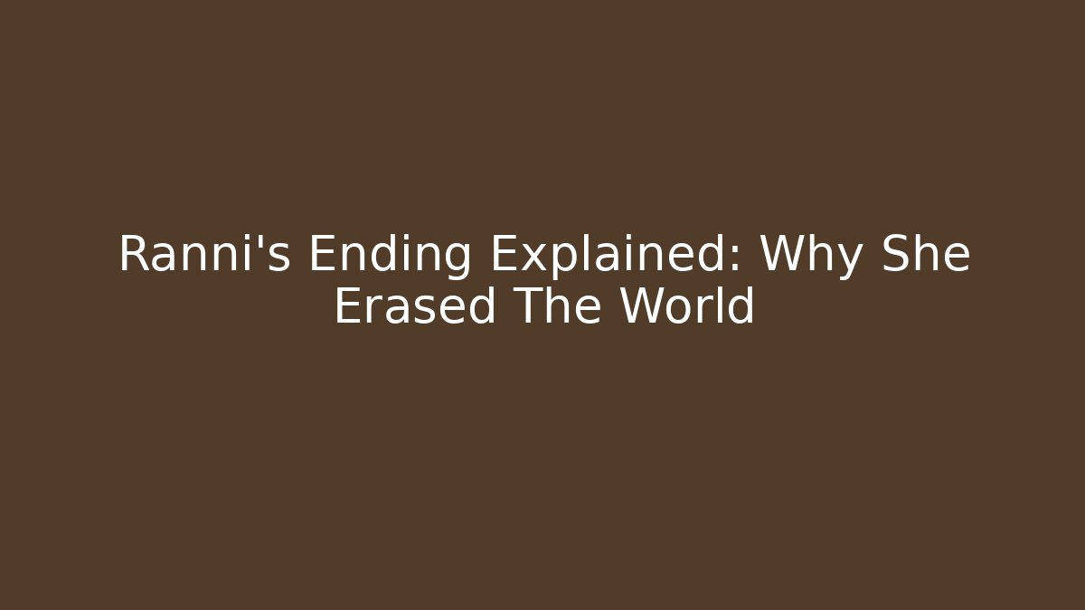 Ranni's Ending Explained: Why She Erased The World