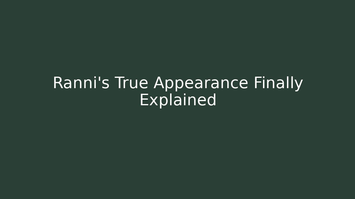 Ranni's True Appearance Finally Explained - Boomer Naturals
