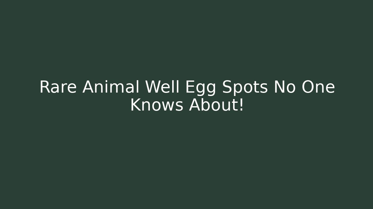Rare Animal Well Egg Spots No One Knows About!