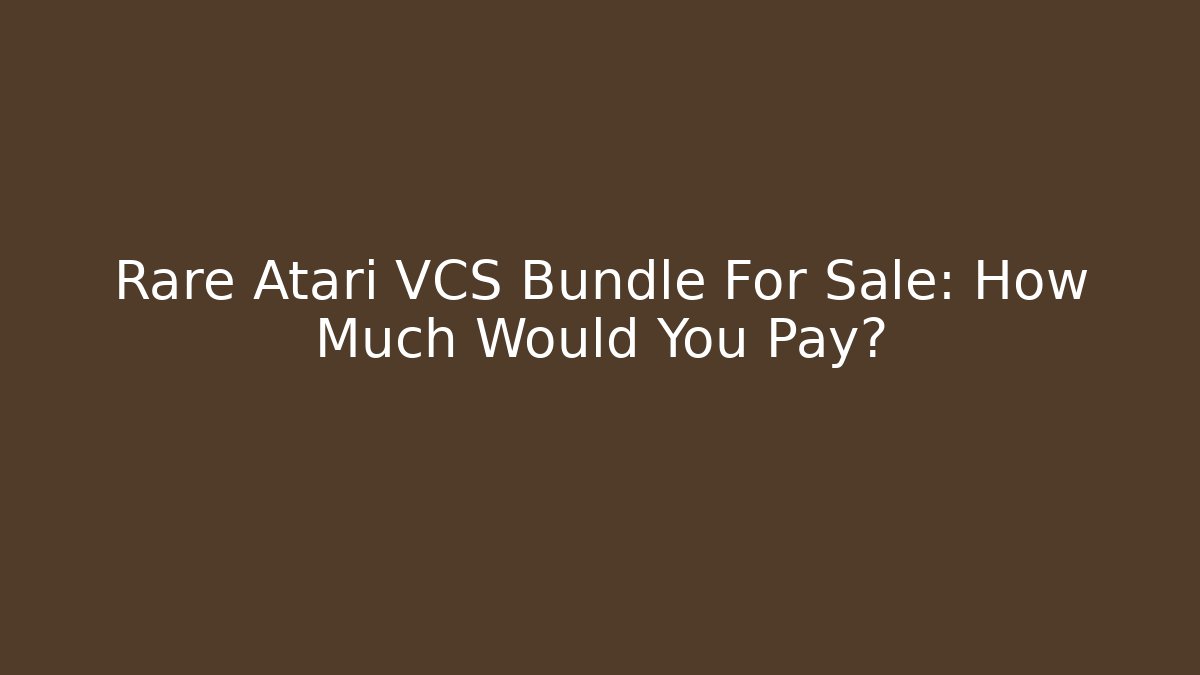Rare Atari VCS Bundle For Sale: How Much Would You Pay?