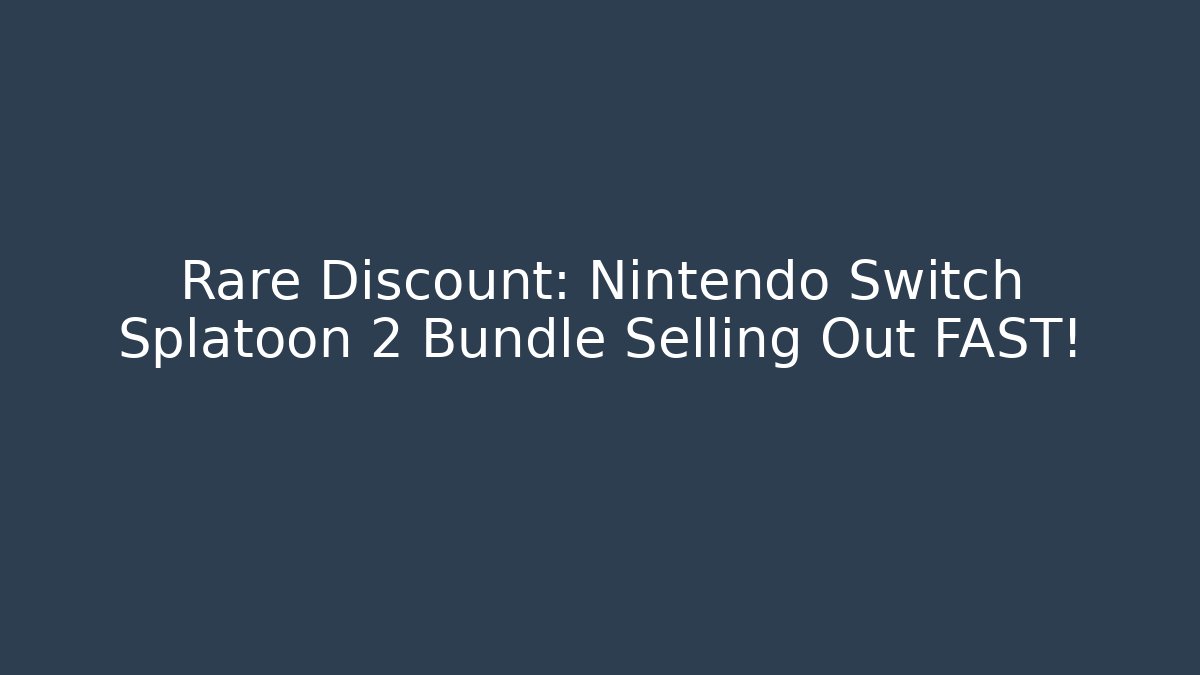Rare Discount: Nintendo Switch Splatoon 2 Bundle Selling Out FAST! - Boomer Naturals