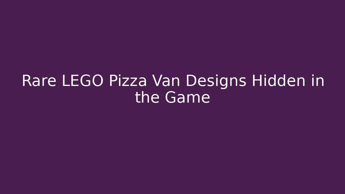 Rare LEGO Pizza Van Designs Hidden in the Game