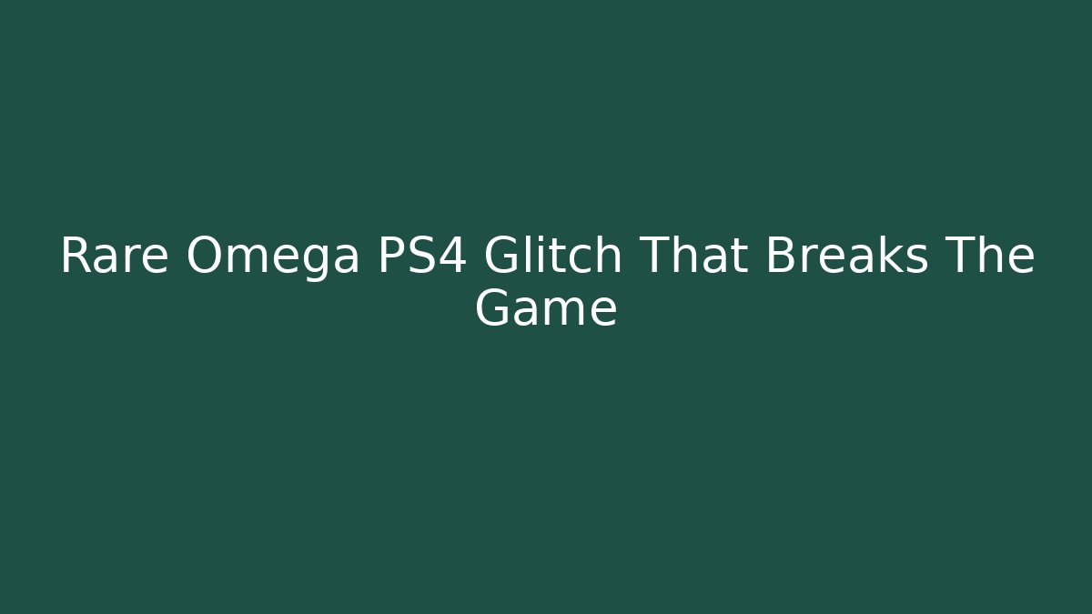 Rare Omega PS4 Glitch That Breaks The Game