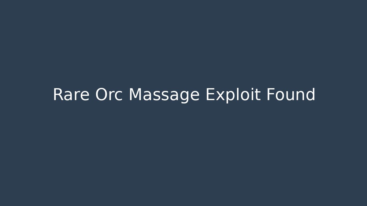 Rare Orc Massage Exploit Found