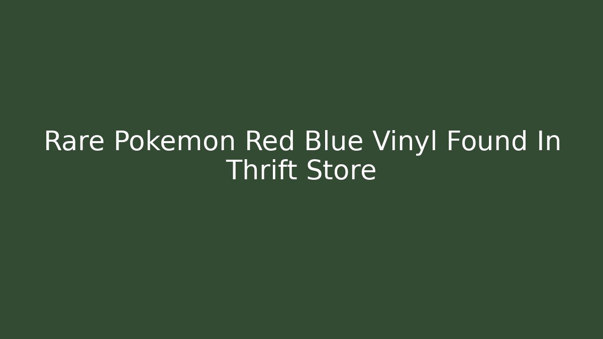 Rare Pokemon Red Blue Vinyl Found In Thrift Store