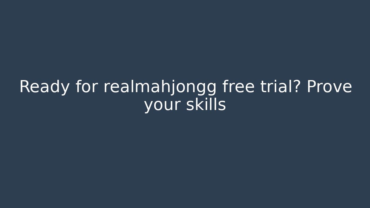 Ready for realmahjongg free trial? Prove your skills