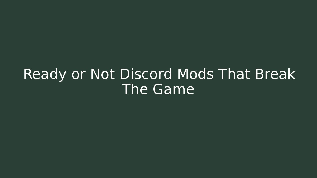 Ready or Not Discord Mods That Break The Game - Boomer Naturals