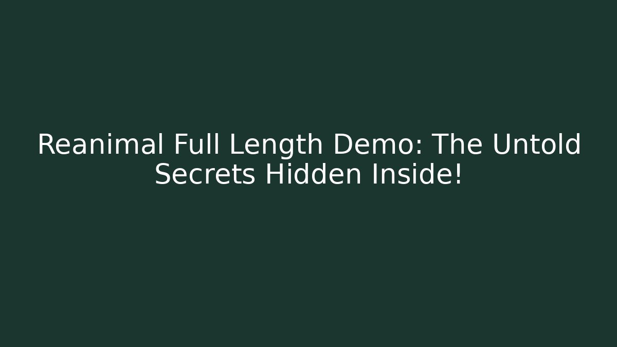 Reanimal Full Length Demo: The Untold Secrets Hidden Inside!