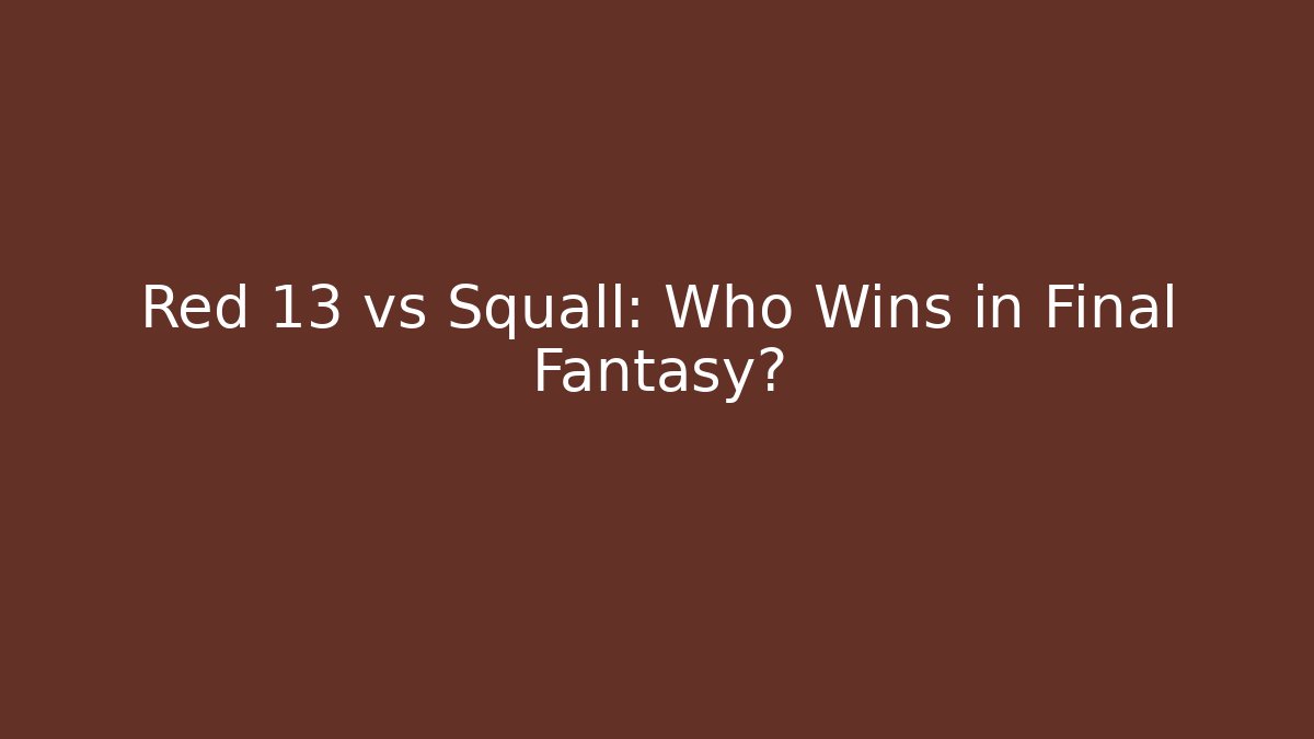Red 13 vs Squall: Who Wins in Final Fantasy?
