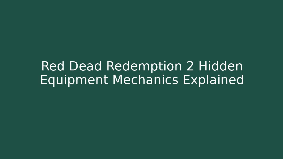 Red Dead Redemption 2 Hidden Equipment Mechanics Explained