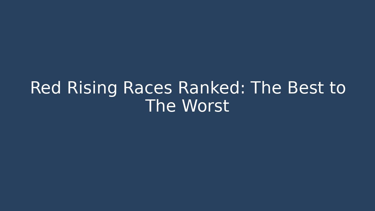 Red Rising Races Ranked: The Best to The Worst