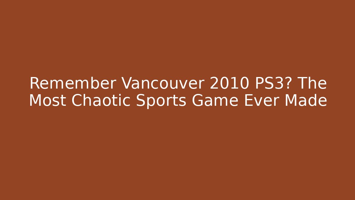 Remember Vancouver 2010 PS3? The Most Chaotic Sports Game Ever Made