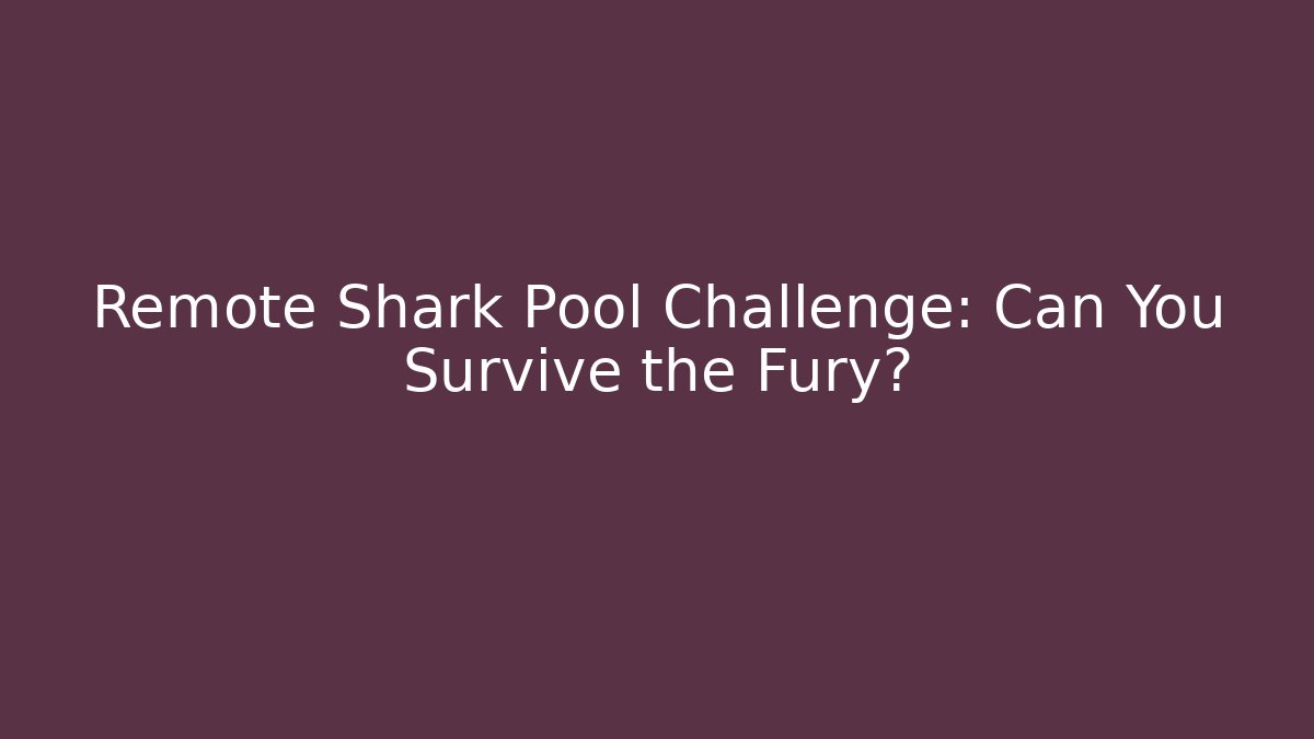 Remote Shark Pool Challenge: Can You Survive the Fury?