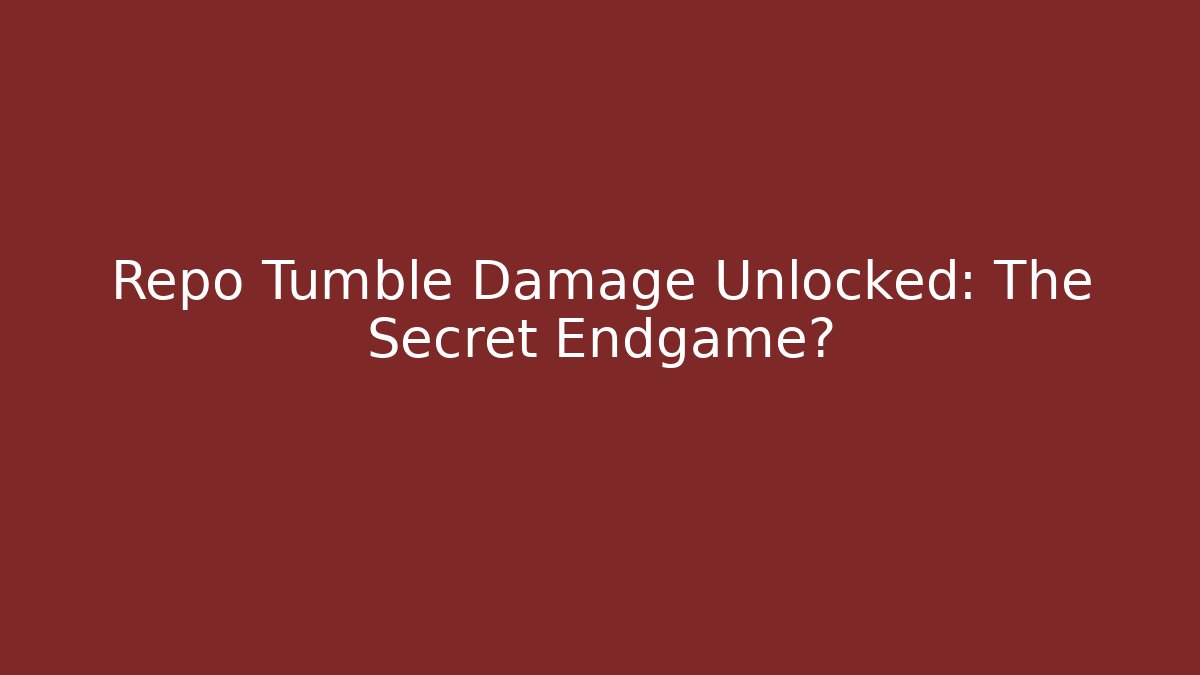 Repo Tumble Damage Unlocked: The Secret Endgame?
