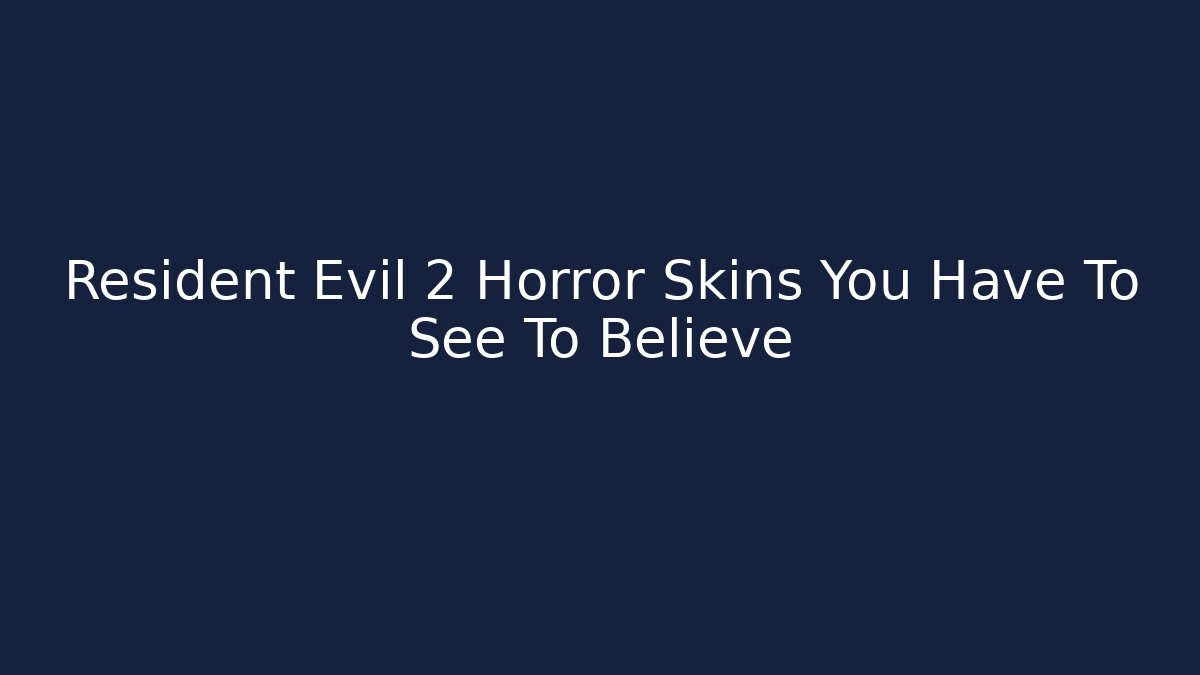 Resident Evil 2 Horror Skins You Have To See To Believe