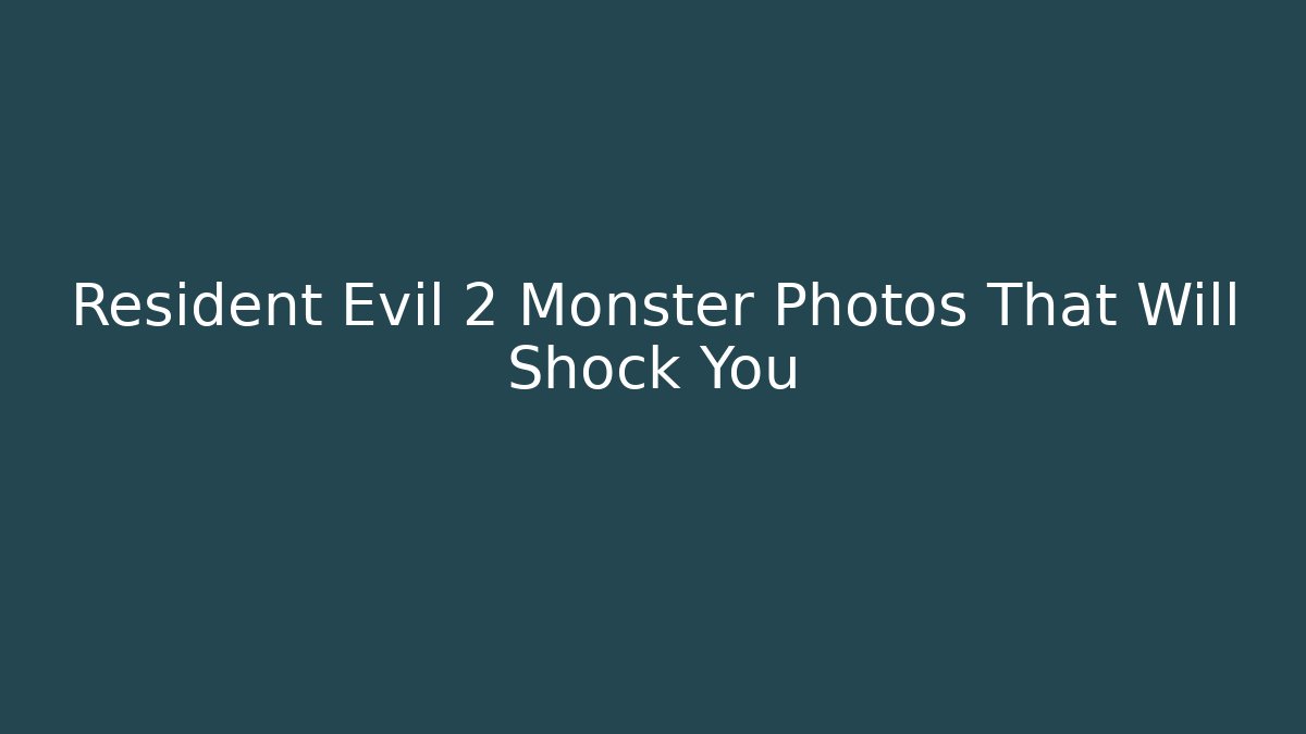 Resident Evil 2 Monster Photos That Will Shock You