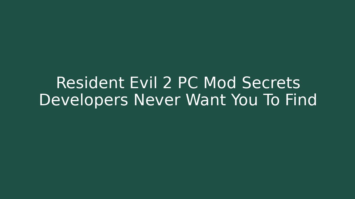 Resident Evil 2 PC Mod Secrets Developers Never Want You To Find - Boomer Naturals