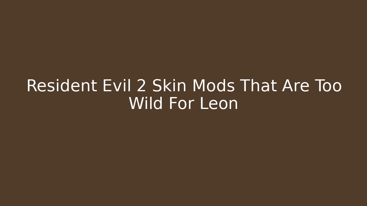 Resident Evil 2 Skin Mods That Are Too Wild For Leon