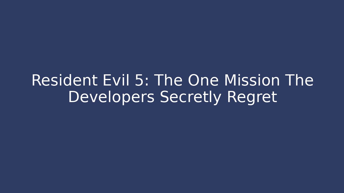 Resident Evil 5: The One Mission The Developers Secretly Regret - Boomer Naturals