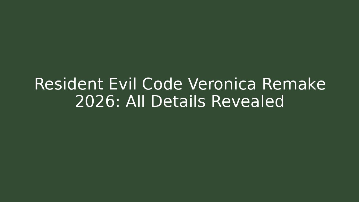 Resident Evil Code Veronica Remake 2026: All Details Revealed - Boomer Naturals