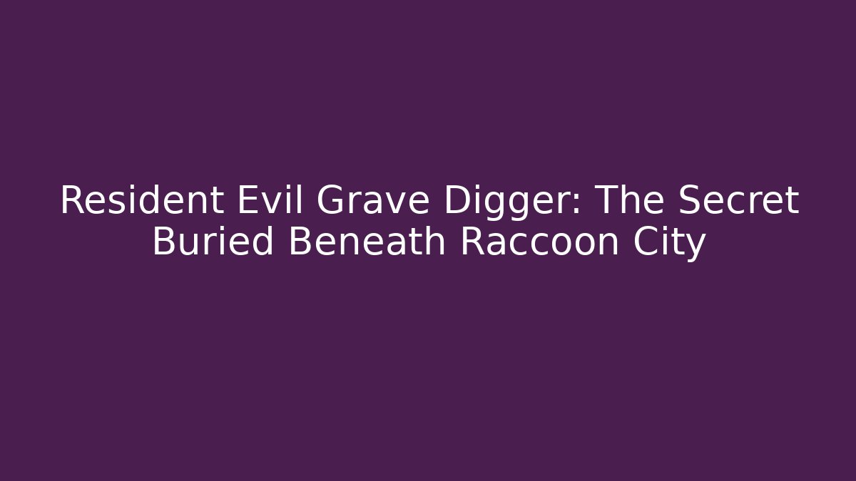 Resident Evil Grave Digger: The Secret Buried Beneath Raccoon City