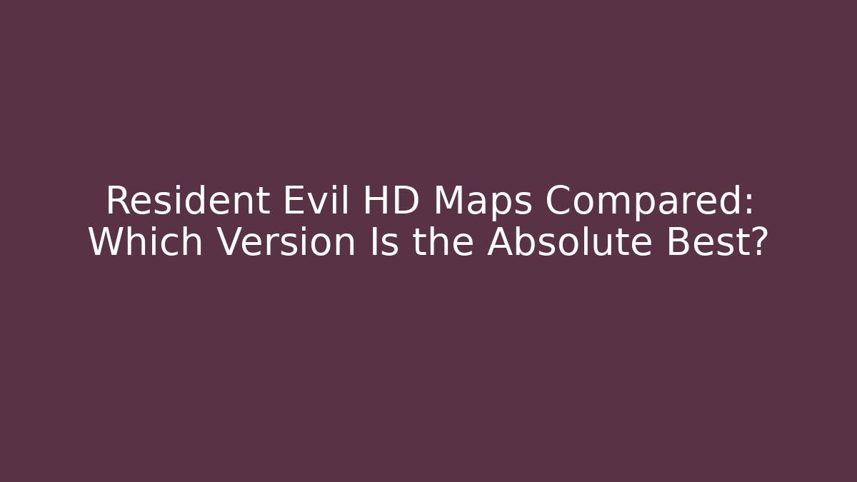 Resident Evil HD Maps Compared: Which Version Is the Absolute Best?