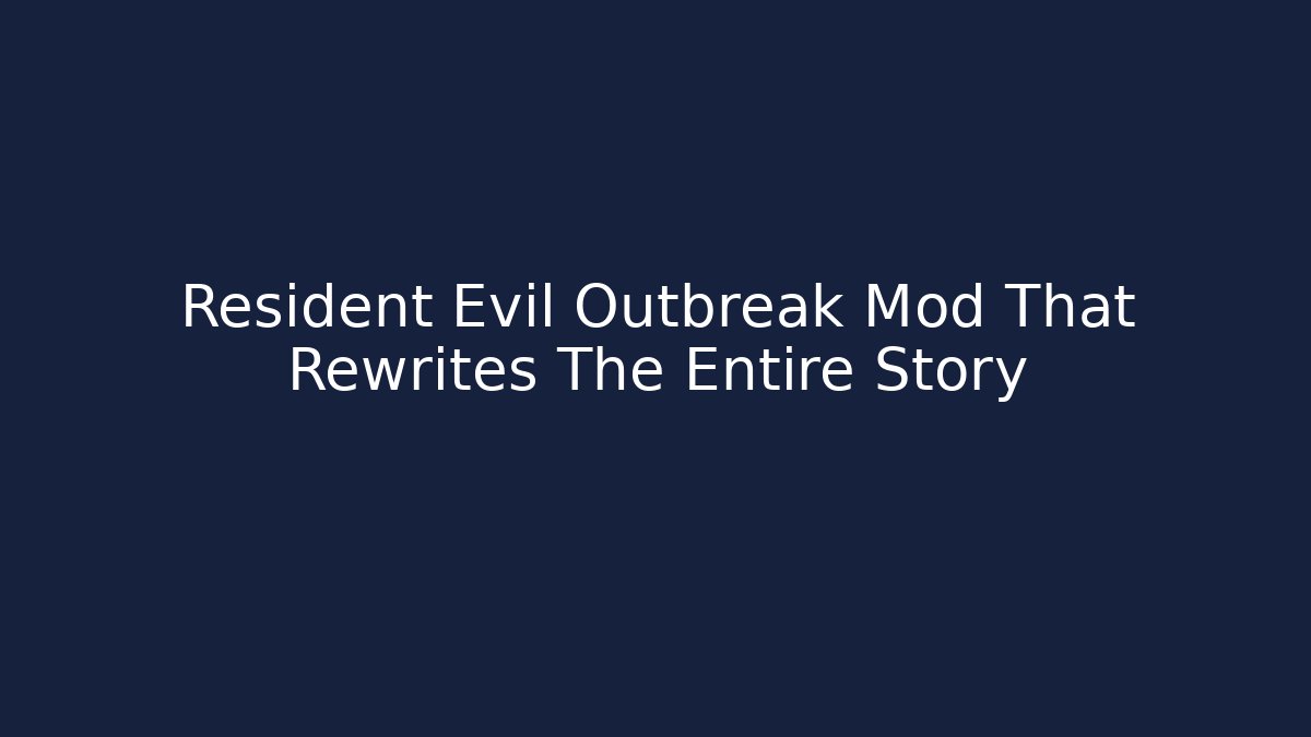 Resident Evil Outbreak Mod That Rewrites The Entire Story