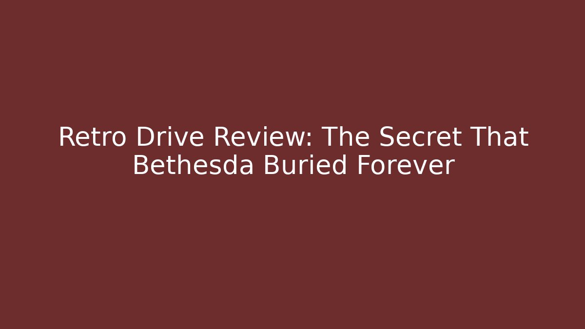 Retro Drive Review: The Secret That Bethesda Buried Forever