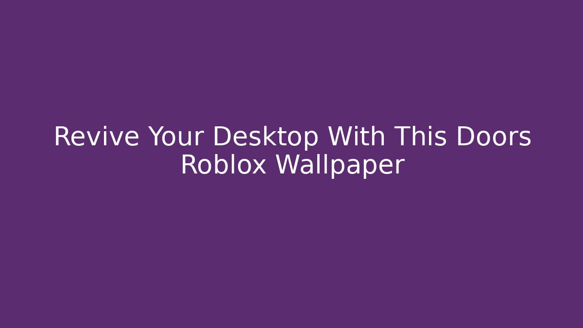 Revive Your Desktop With This Doors Roblox Wallpaper